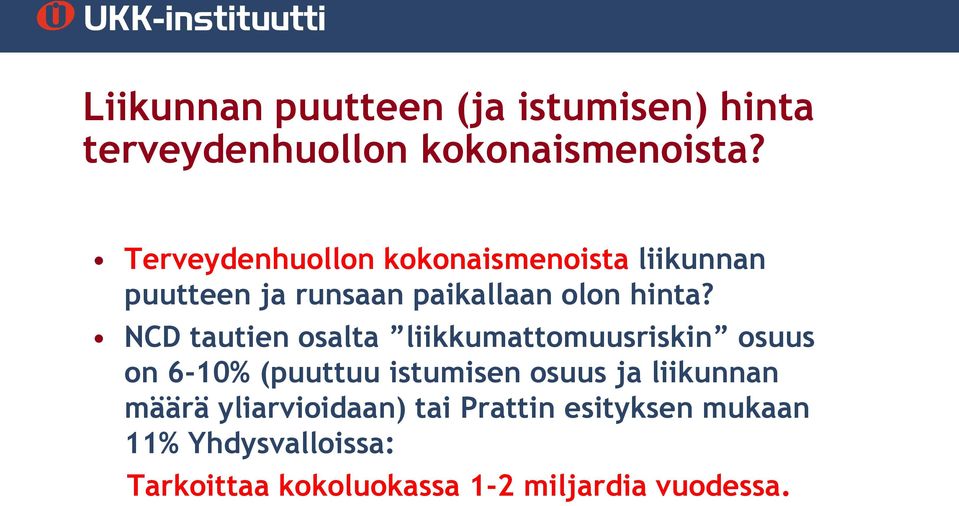 NCD tautien osalta liikkumattomuusriskin osuus on 6-10% (puuttuu istumisen osuus ja liikunnan