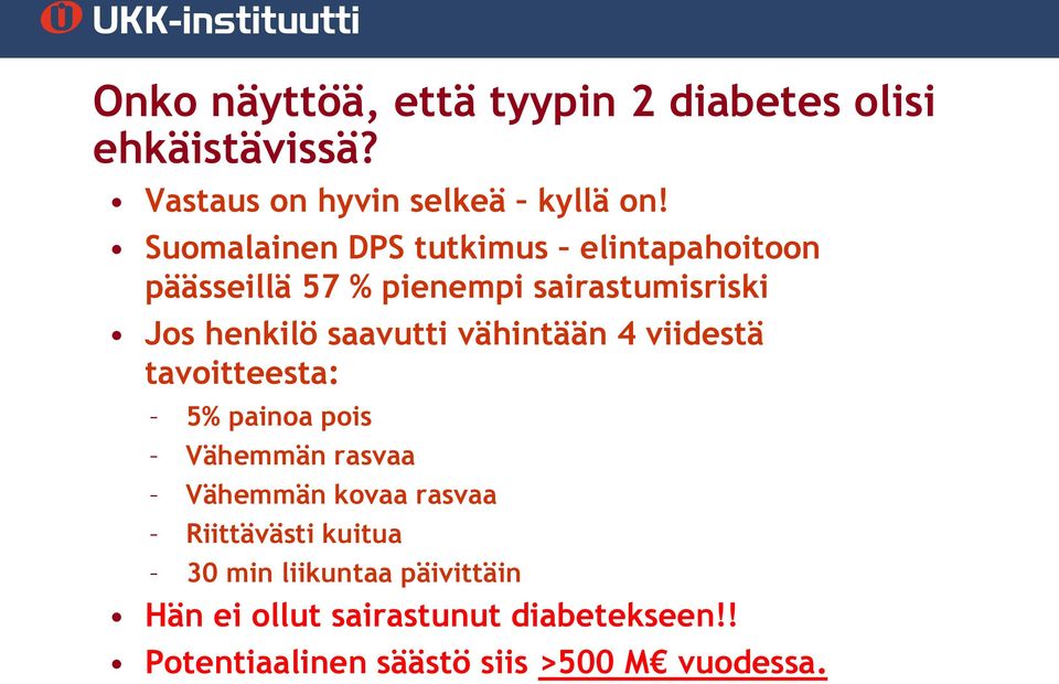vähintään 4 viidestä tavoitteesta: 5% painoa pois Vähemmän rasvaa Vähemmän kovaa rasvaa Riittävästi