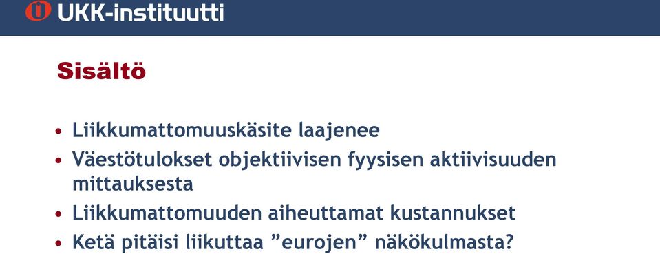 aktiivisuuden mittauksesta Liikkumattomuuden