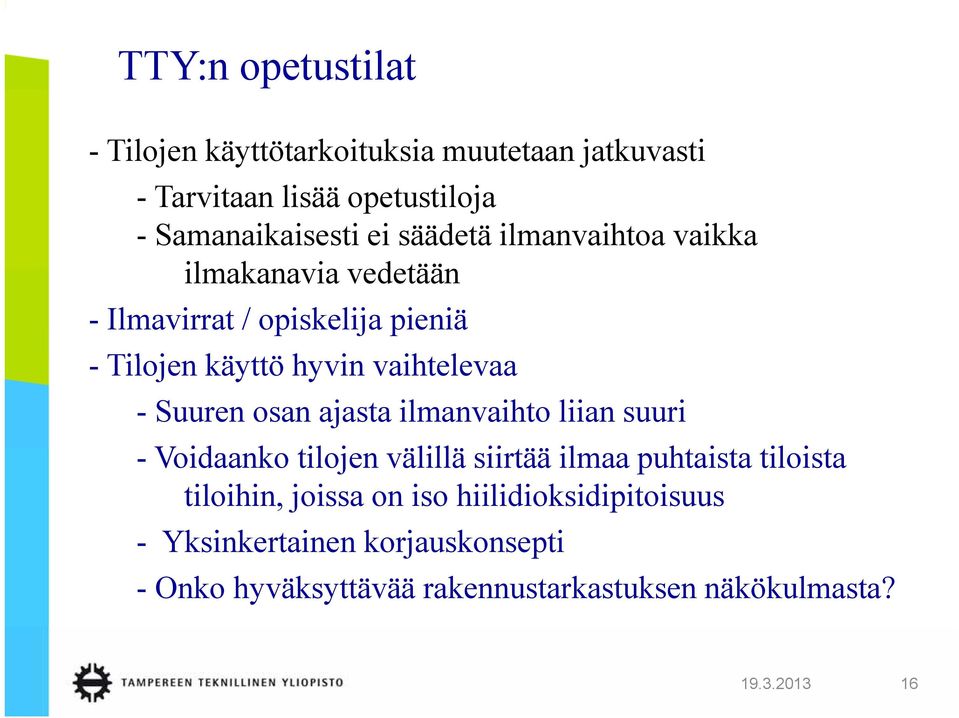 Suuren osan ajasta ilmanvaihto liian suuri - Voidaanko tilojen välillä siirtää ilmaa puhtaista tiloista i tiloihin, joissa