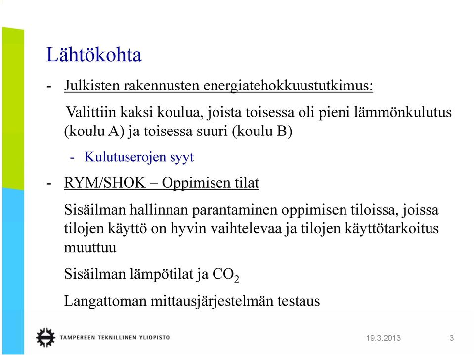 tilat Sisäilman hallinnan parantaminen oppimisen tiloissa, joissa tilojen käyttö on hyvin vaihtelevaa ja