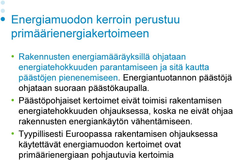 Päästöpohjaiset kertoimet eivät toimisi rakentamisen energiatehokkuuden ohjauksessa, koska ne eivät ohjaa rakennusten