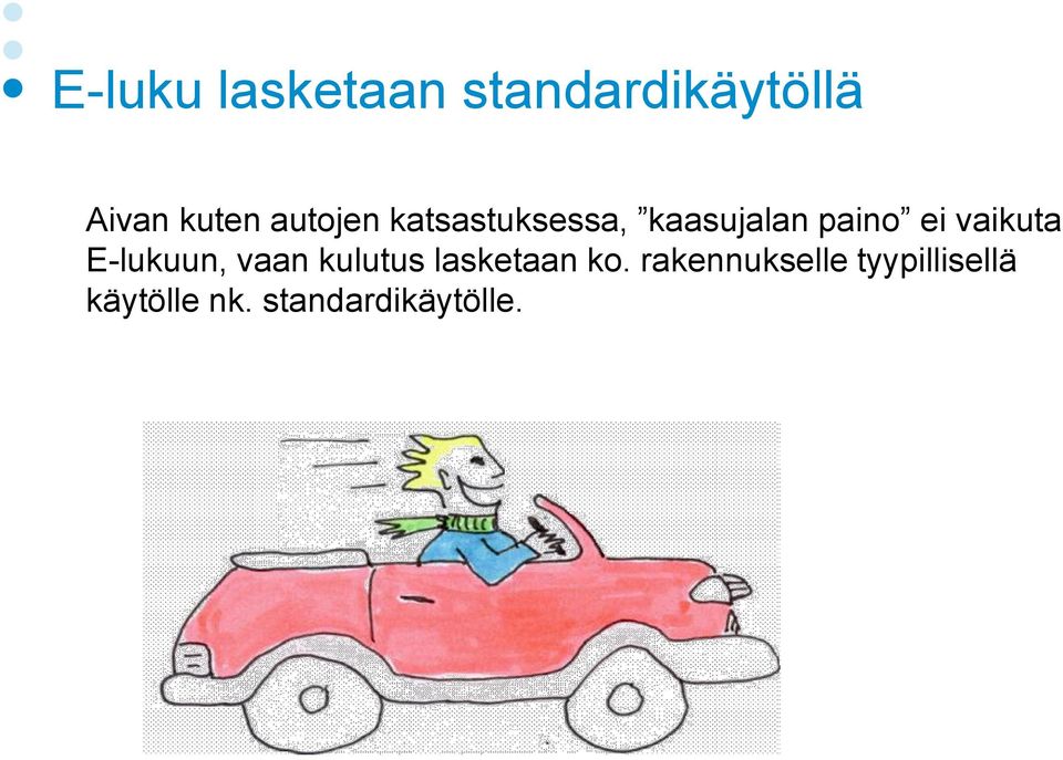 vaikuta E-lukuun, vaan kulutus lasketaan ko.