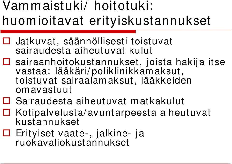 lääkäri/poliklinikkamaksut, toistuvat sairaalamaksut, lääkkeiden omavastuut Sairaudesta