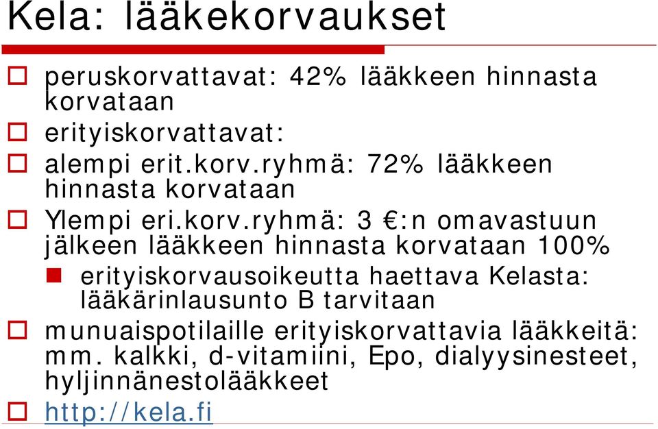 hinnasta korvataan 100% erityiskorvausoikeutta haettava Kelasta: lääkärinlausunto B tarvitaan