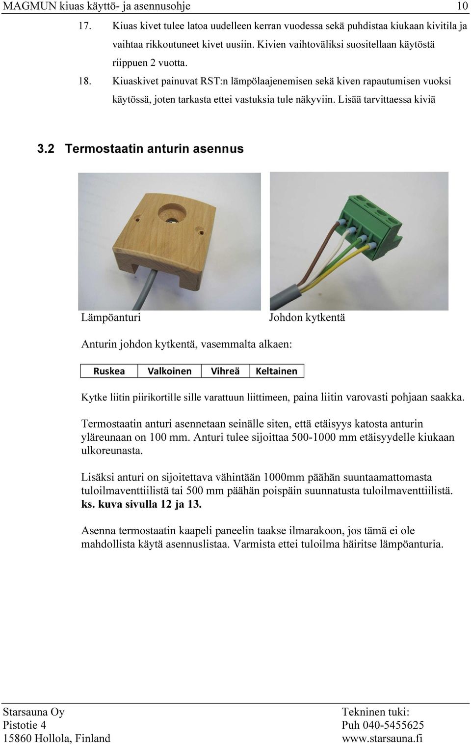 Lisää tarvittaessa kiviä 3.