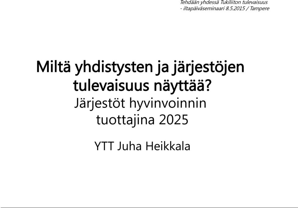 2015 / Tampere Miltä yhdistysten ja järjestöjen