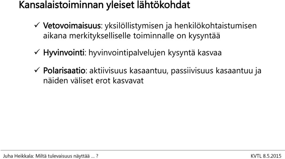 kysyntää Hyvinvointi: hyvinvointipalvelujen kysyntä kasvaa Polarisaatio: