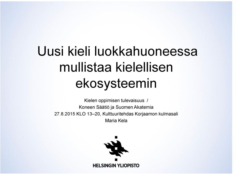 Koneen Säätiö ja Suomen Akatemia 27.8.