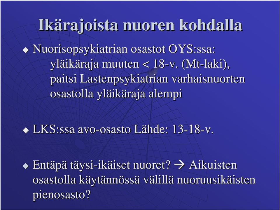 (Mt( Mt-laki), paitsi Lastenpsykiatrian varhaisnuorten osastolla yläik ikäraja