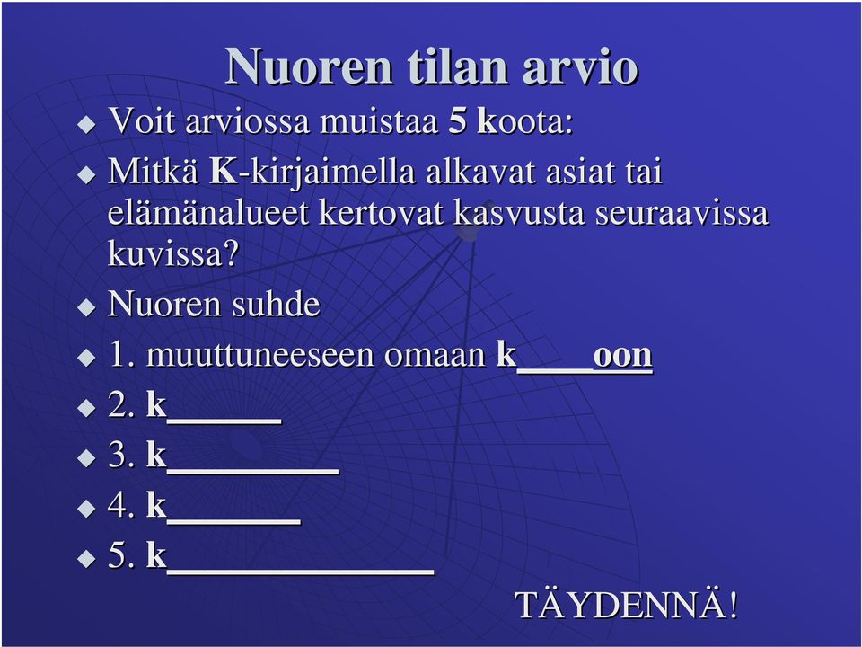 kertovat kasvusta seuraavissa kuvissa? Nuoren suhde 1.