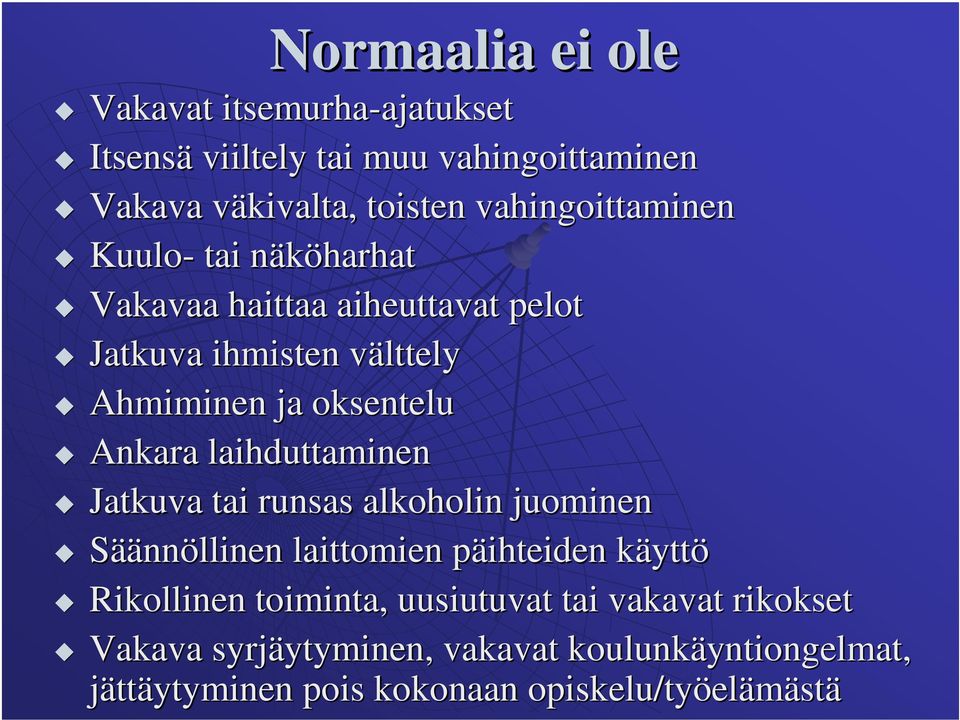 laihduttaminen Jatkuva tai runsas alkoholin juominen Säännöllinen laittomien päihteiden p käyttk yttö Rikollinen toiminta,