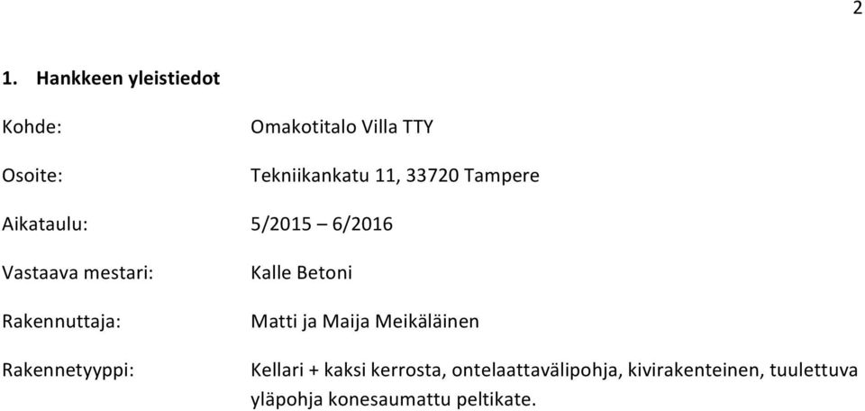 Tampere 5/2015 6/2016 Kalle Betoni Matti ja Maija Meikäläinen Kellari + kaksi