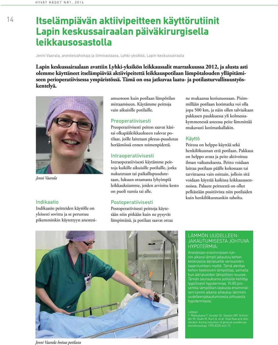 perioperatiivisessa ympäristössä. Tämä on osa jatkuvaa laatu- ja potilasturvallisuustyöskentelyä.