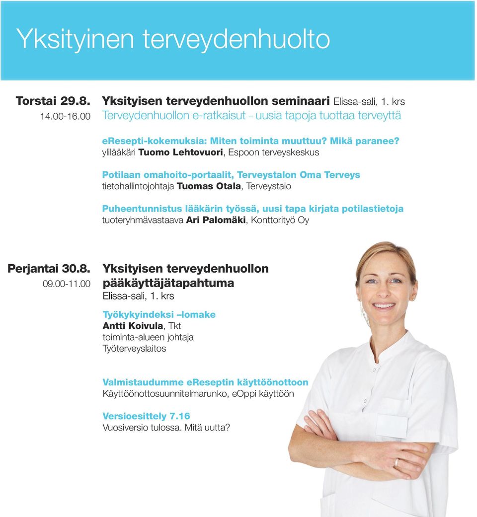 ylilääkäri Tuomo Lehtovuori, Espoon terveyskeskus Potilaan omahoito-portaalit, Terveystalon Oma Terveys tietohallintojohtaja Tuomas Otala, Terveystalo Puheentunnistus lääkärin työssä, uusi tapa