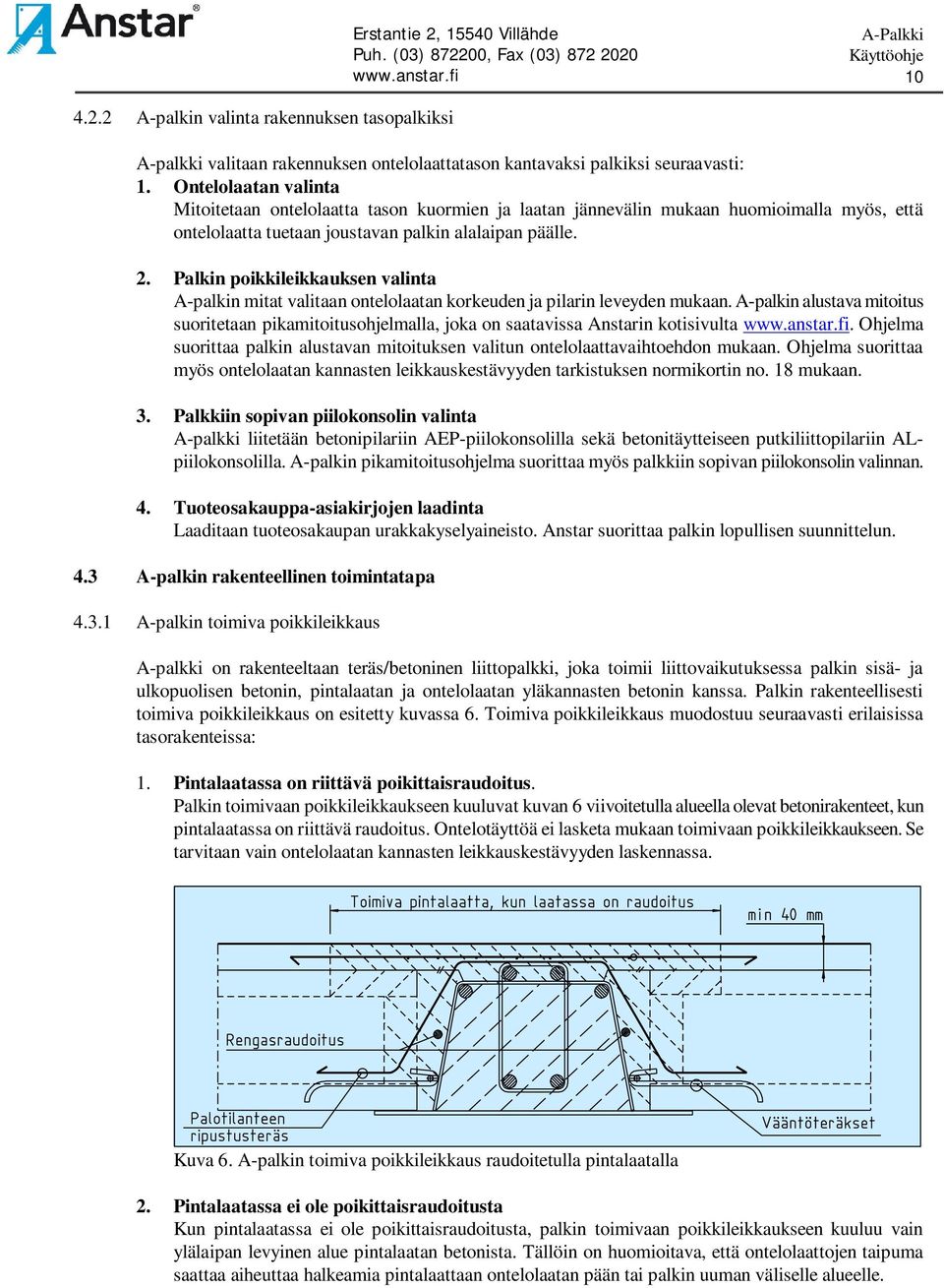 Palkin poikkileikkauksen valinta A-palkin mitat valitaan ontelolaatan korkeuden ja pilarin leveyden mukaan.