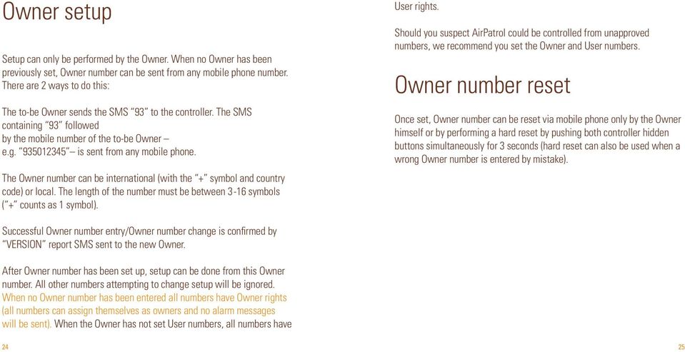 The Owner number can be international (with the + symbol and country code) or local. The length of the number must be between 3-16 symbols ( + counts as 1 symbol). User rights.