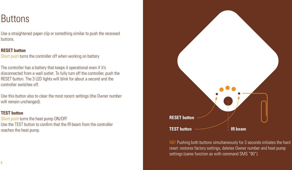 To fully turn off the controller, push the RESET button. The 3 LED lights will blink for about a second and the controller switches off.