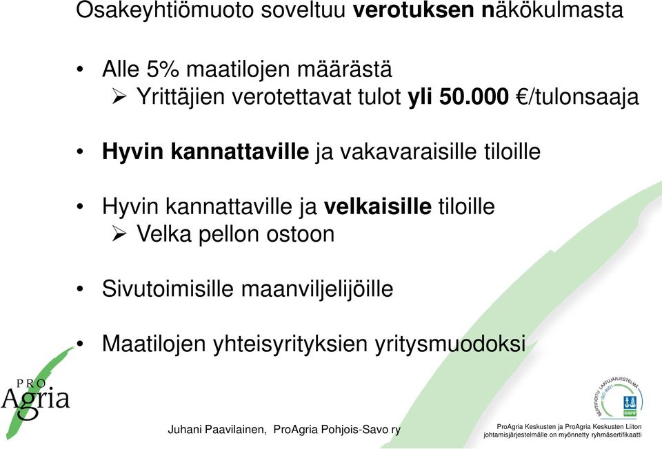 000 /tulonsaaja Hyvin kannattaville ja vakavaraisille tiloille Hyvin