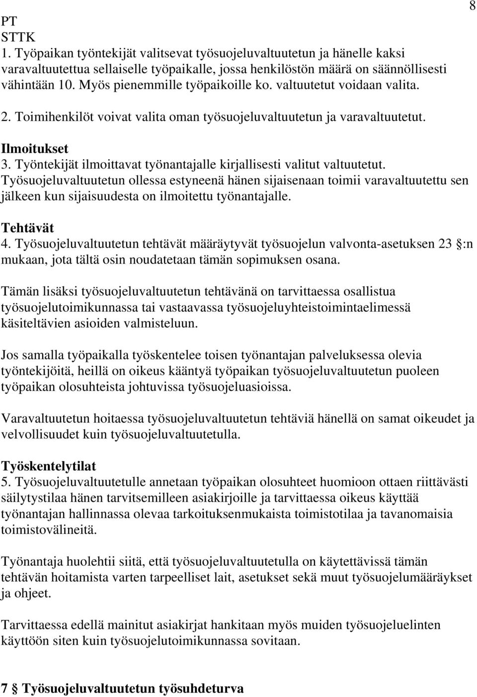 Työntekijät ilmoittavat työnantajalle kirjallisesti valitut valtuutetut.