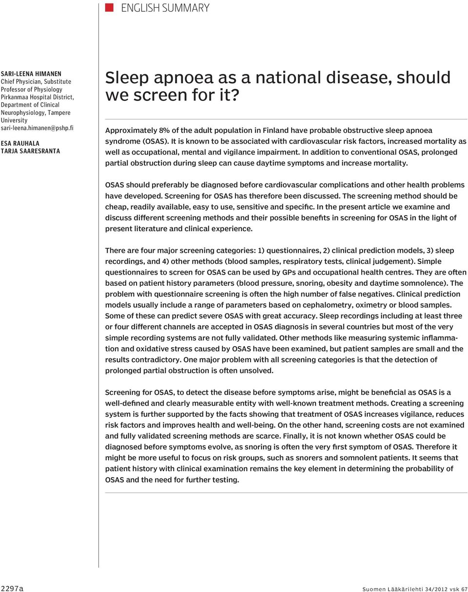 Approximately 8% of the adult population in Finland have probable obstructive sleep apnoea syndrome (OSAS).