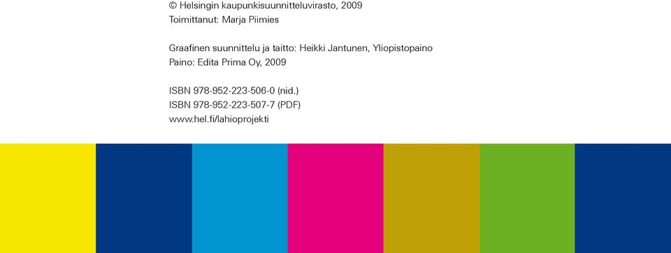 Yliopistopaino Paino: Edita Prima Oy, 2009 ISBN