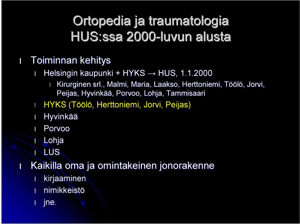 , Malmi, Maria, Laakso, Herttoniemi, TööT öölö,, Jorvi, Peijas,, Hyvinkää ää,, Porvoo,