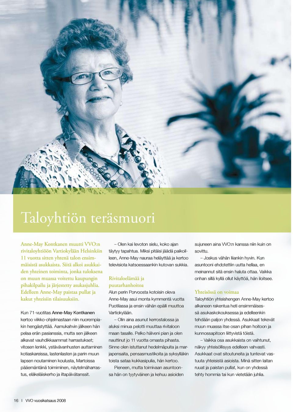 Kun 71-vuotitas Anne-May Kontkanen kertoo viikko-ohjelmastaan niin nuorempiakin hengästyttää.