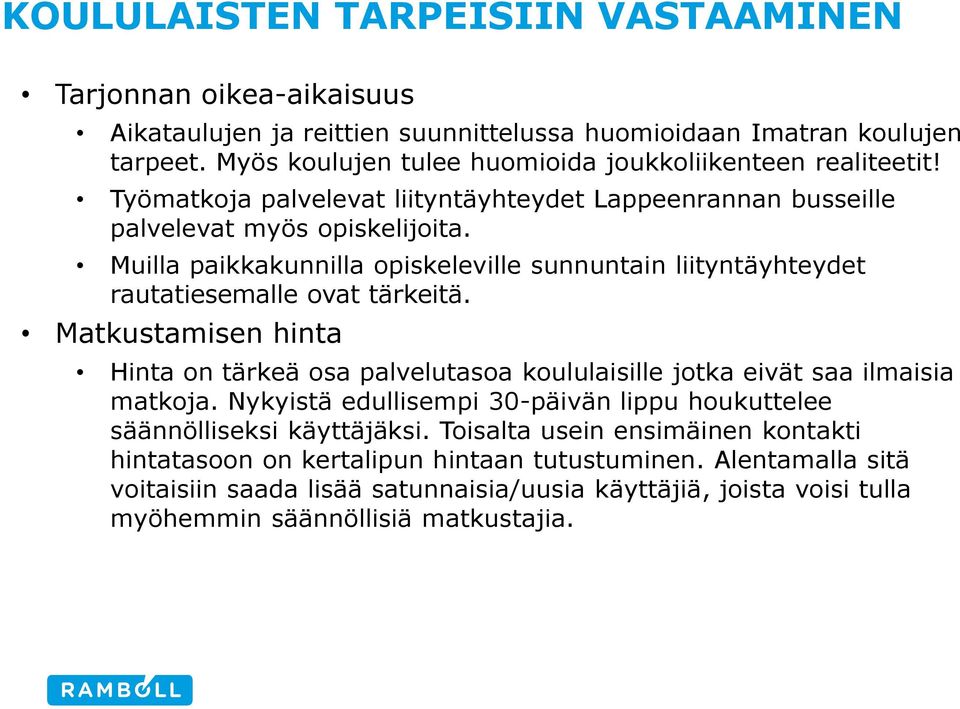 Muilla paikkakunnilla opiskeleville sunnuntain liityntäyhteydet rautatiesemalle ovat tärkeitä.