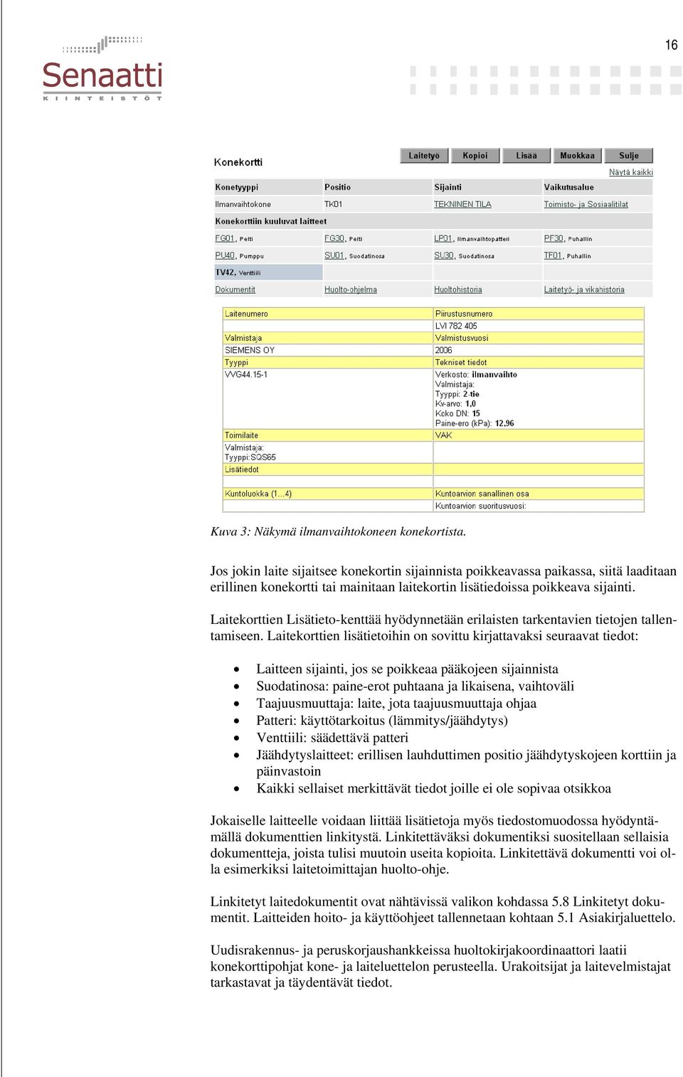 Laitekorttien Lisätieto-kenttää hyödynnetään erilaisten tarkentavien tietojen tallentamiseen.