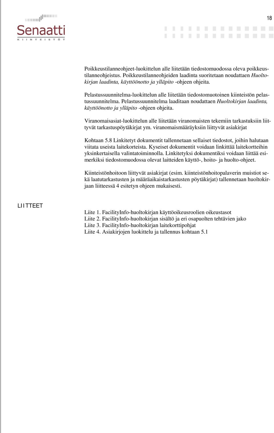 Pelastussuunnitelma-luokittelun alle liitetään tiedostomuotoinen kiinteistön pelastussuunnitelma.