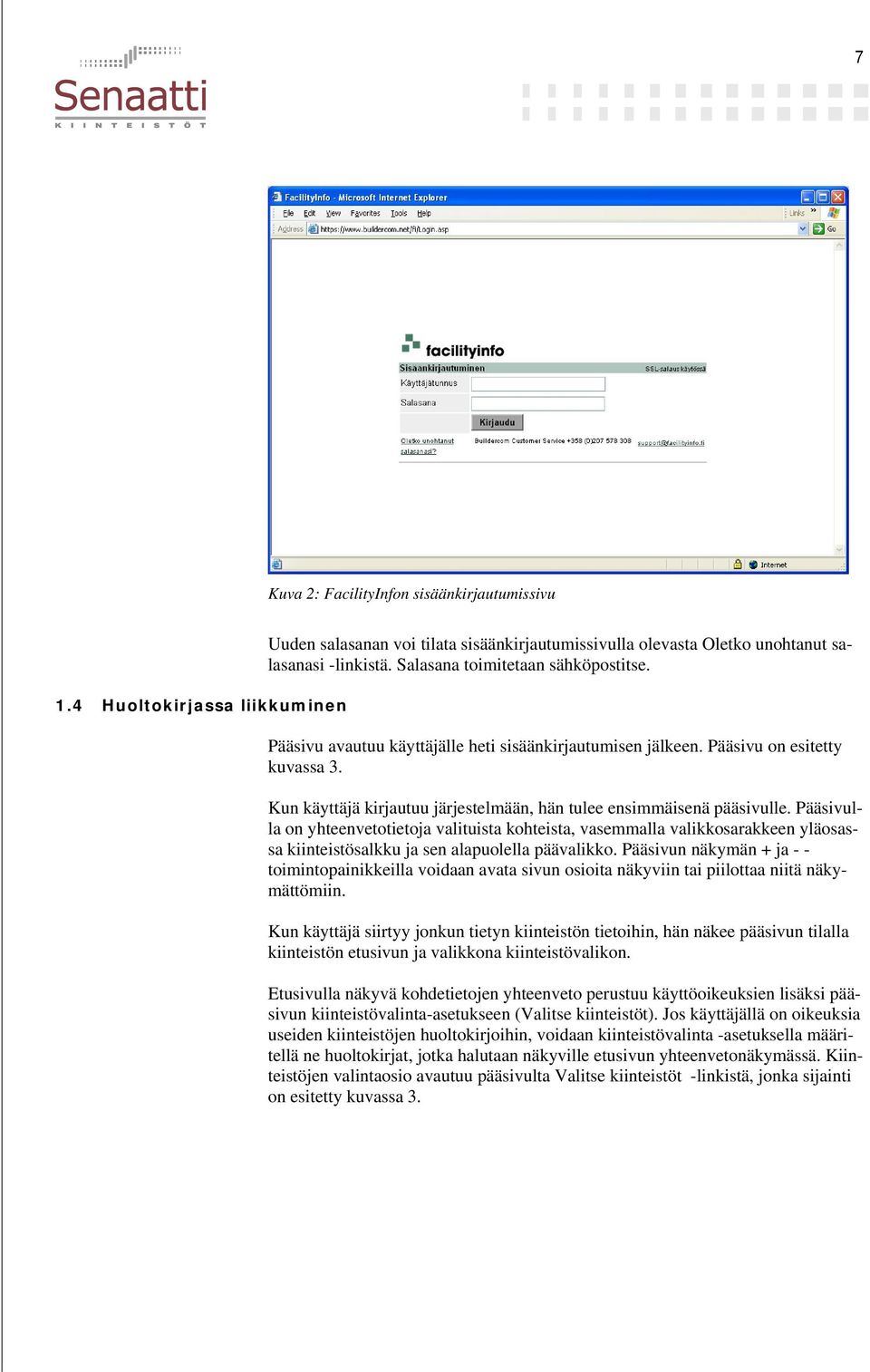 Kun käyttäjä kirjautuu järjestelmään, hän tulee ensimmäisenä pääsivulle.