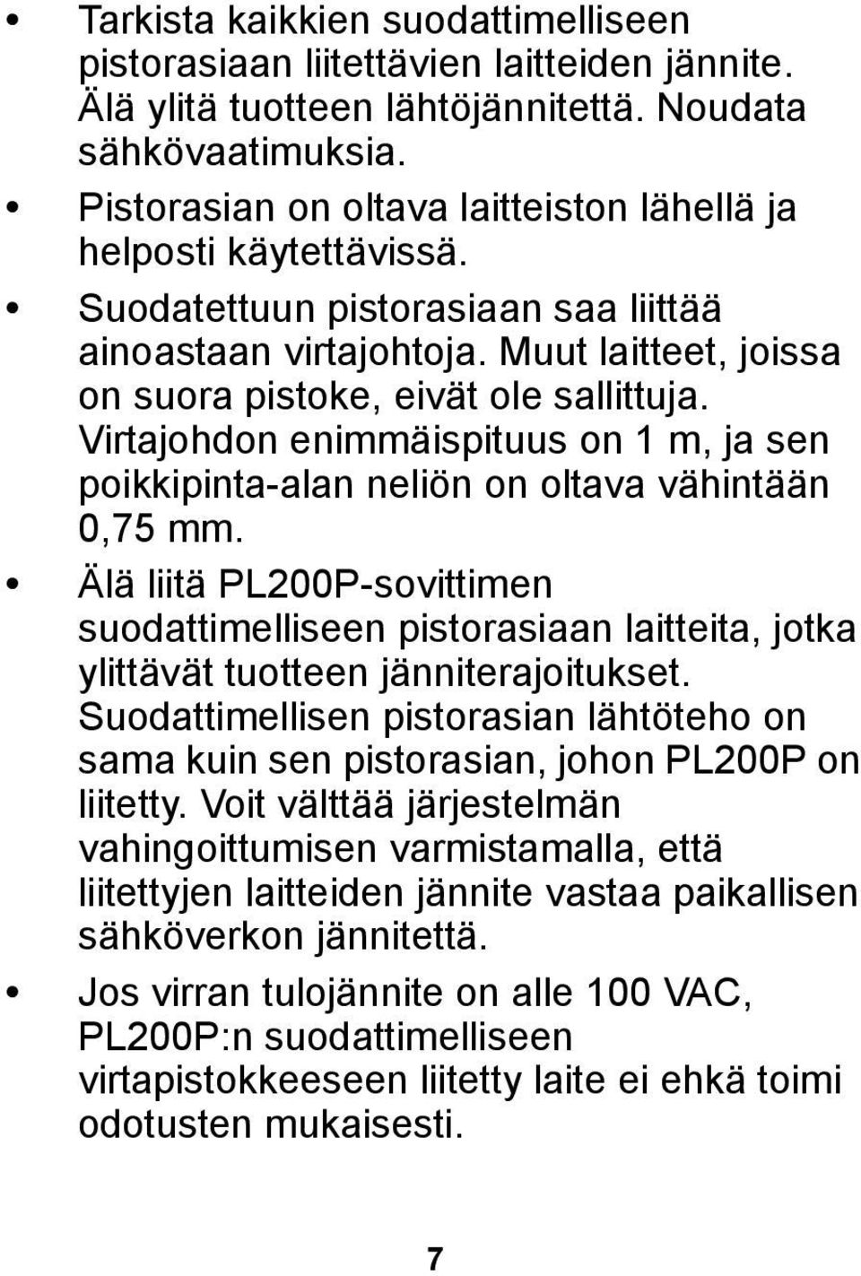 Virtajohdon enimmäispituus on 1 m, ja sen poikkipinta-alan neliön on oltava vähintään 0,75 mm.