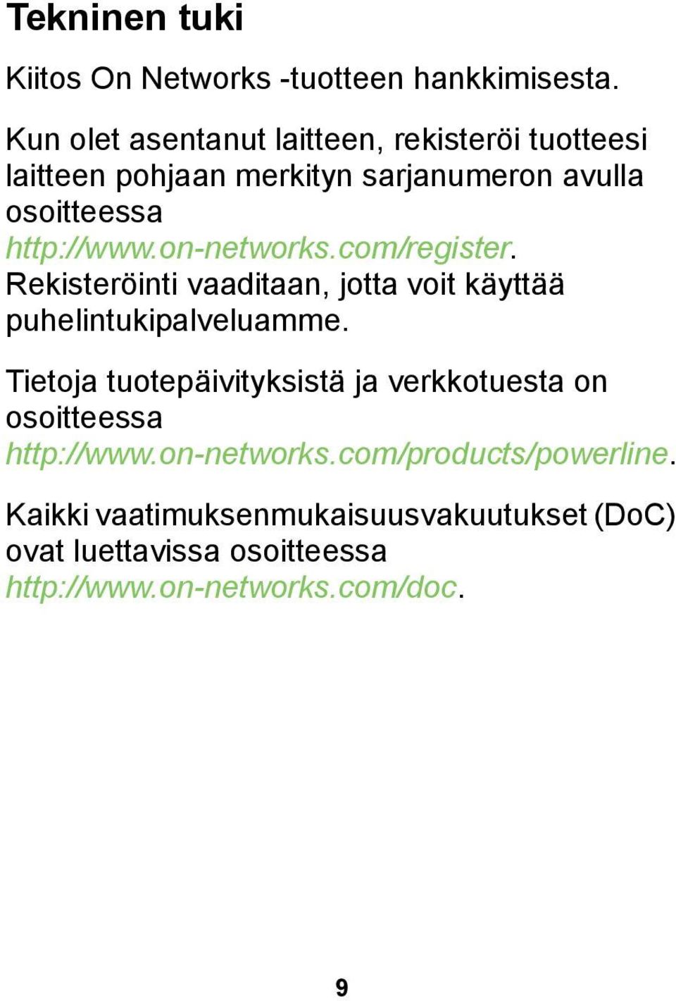 on-networks.com/register. Rekisteröinti vaaditaan, jotta voit käyttää puhelintukipalveluamme.