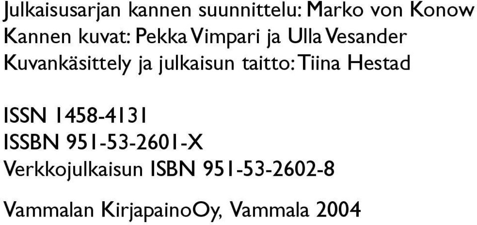 julkaisun taitto: Tiina Hestad ISSN 1458-4131 ISSBN