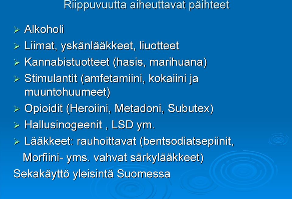muuntohuumeet) Opioidit (Heroiini, Metadoni, Subutex) Hallusinogeenit, LSD ym.