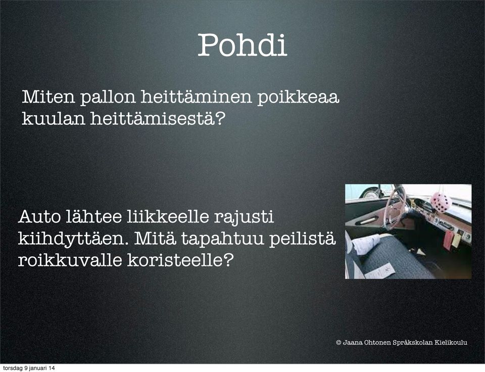 Auto lähtee liikkeelle rajusti