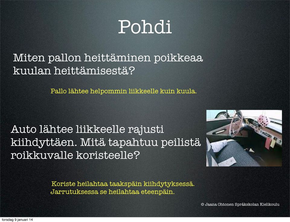 Auto lähtee liikkeelle rajusti kiihdyttäen.