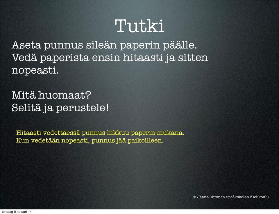 Mitä huomaat? Selitä ja perustele!