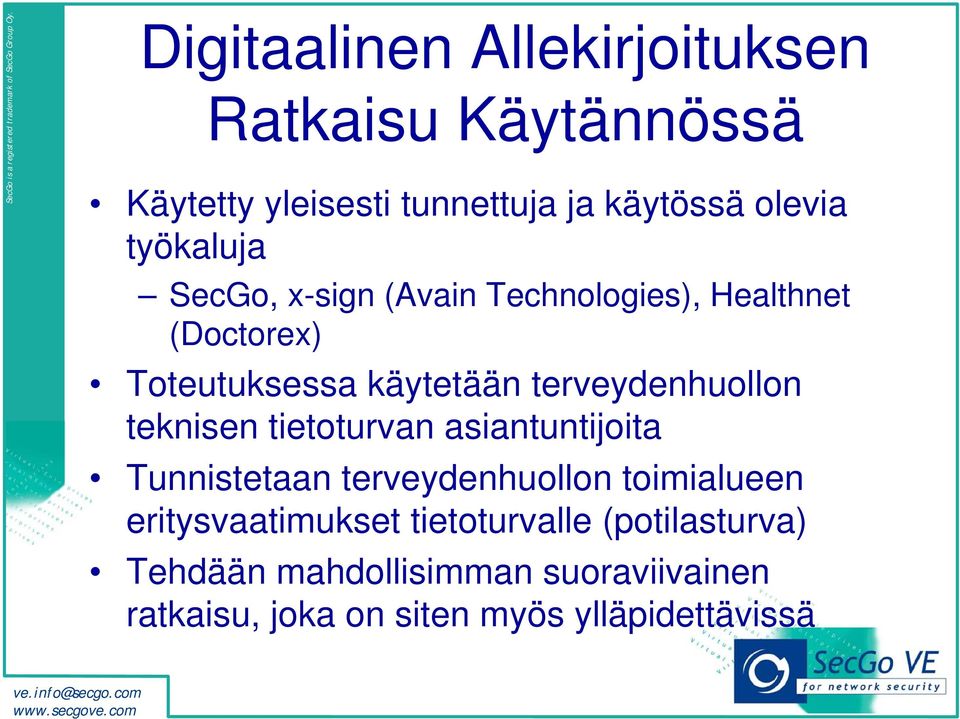 terveydenhuollon teknisen tietoturvan asiantuntijoita Tunnistetaan terveydenhuollon toimialueen