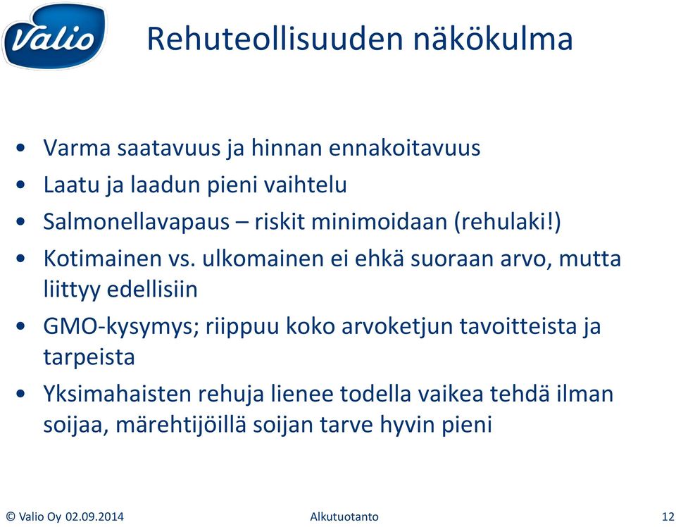 ulkomainen ei ehkä suoraan arvo, mutta liittyy edellisiin GMO-kysymys; riippuu koko arvoketjun