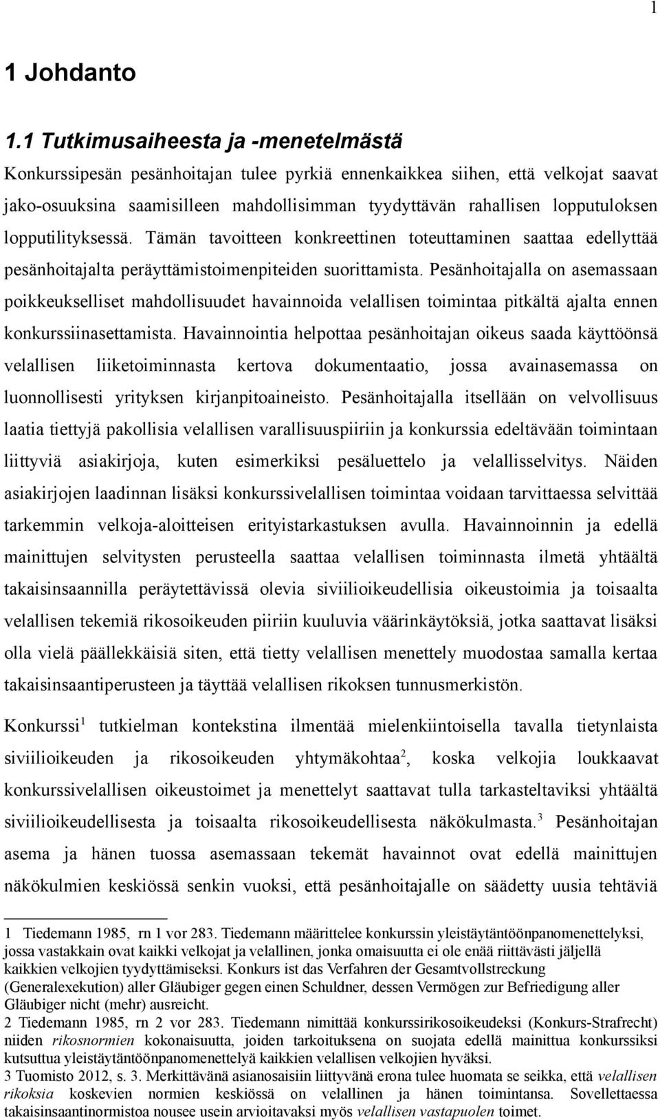 lopputilityksessä. Tämän tavoitteen konkreettinen toteuttaminen saattaa edellyttää pesänhoitajalta peräyttämistoimenpiteiden suorittamista.