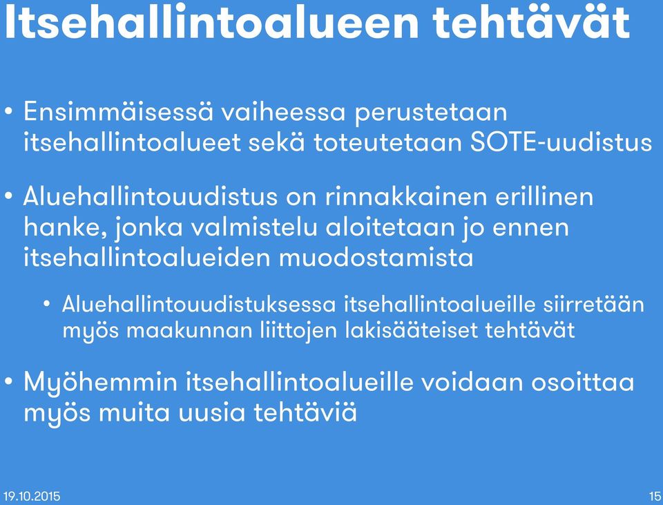 itsehallintoalueiden muodostamista Aluehallintouudistuksessa itsehallintoalueille siirretään myös maakunnan