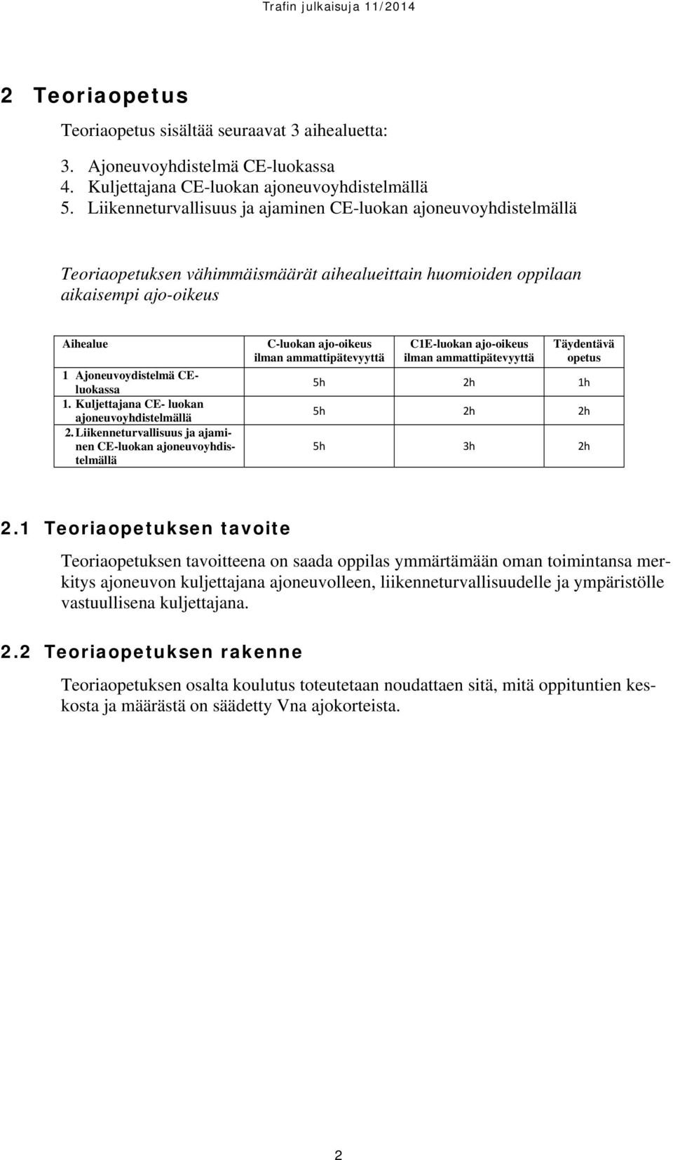 Kuljettajana CE- luokan ajoneuvoyhdistelmällä 2.