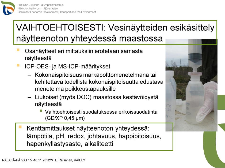 edustava menetelmä poikkeustapauksille Liukoiset (myös DOC) maastossa kestävöidystä näytteestä Vaihtoehtoisesti suodatuksessa