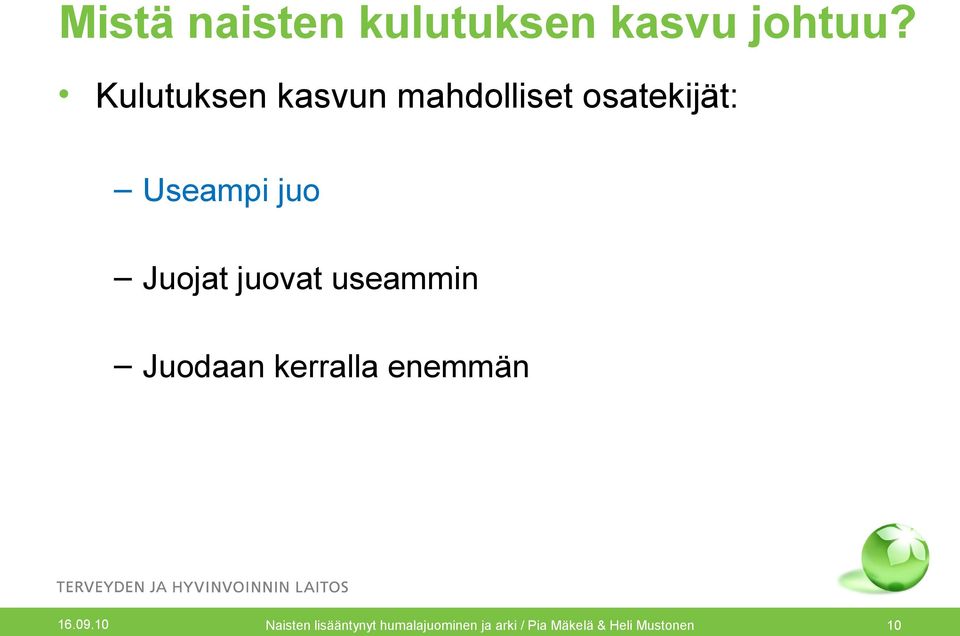 Juojat juovat useammin Juodaan kerralla enemmän 16.09.