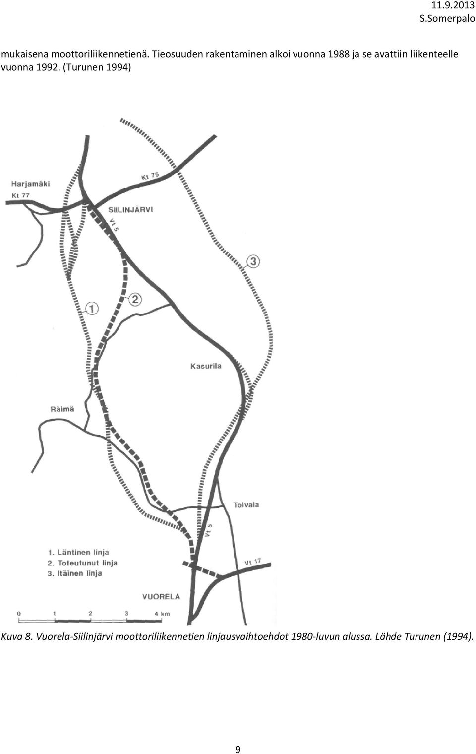 liikenteelle vuonna 1992. (Turunen 1994) Kuva 8.