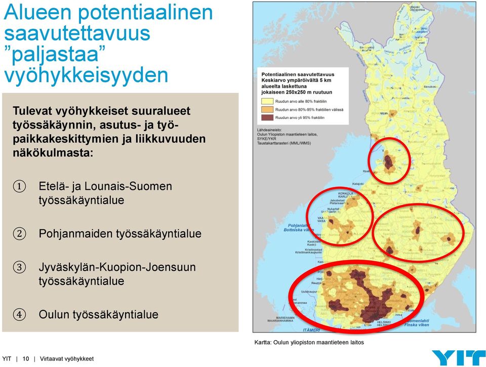 Etelä- ja Lounais-Suomen työssäkäyntialue 2 Pohjanmaiden työssäkäyntialue 3