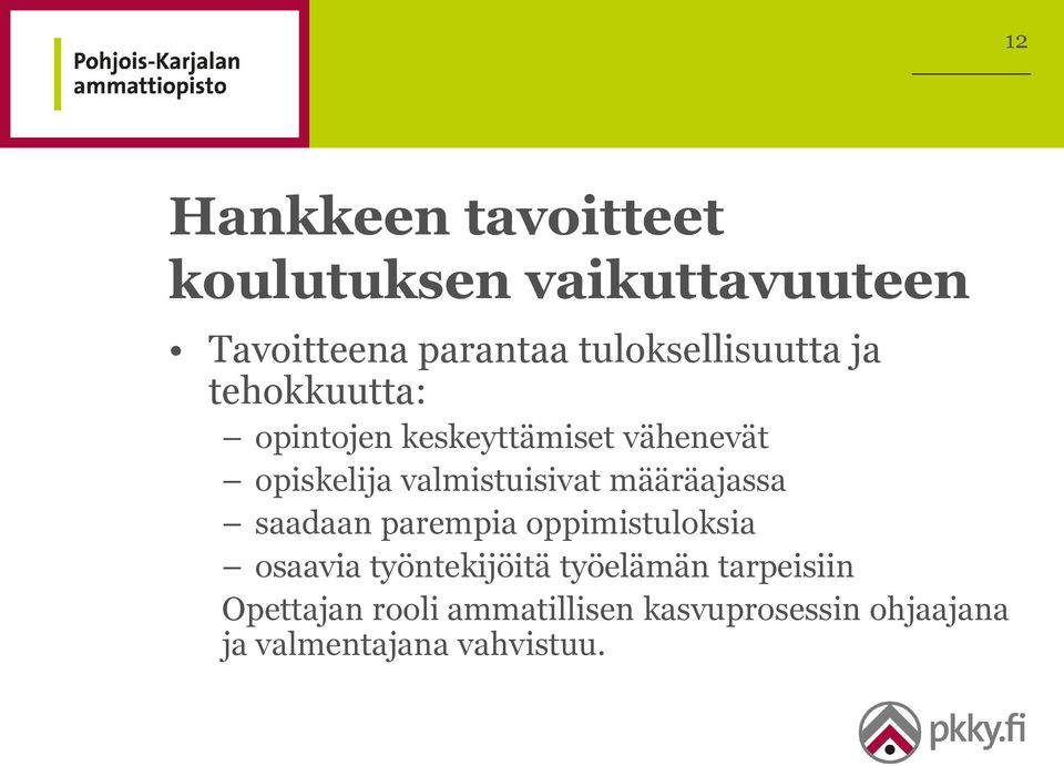 valmistuisivat määräajassa saadaan parempia oppimistuloksia osaavia työntekijöitä