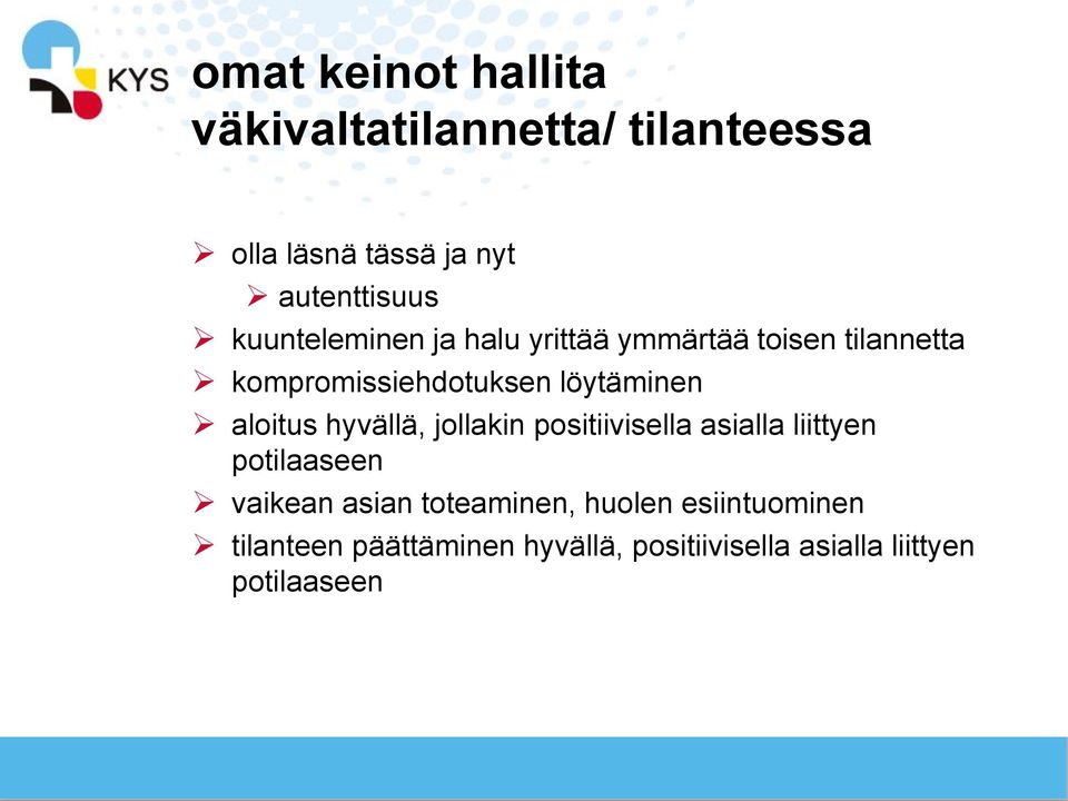 aloitus hyvällä, jollakin positiivisella asialla liittyen potilaaseen vaikean asian